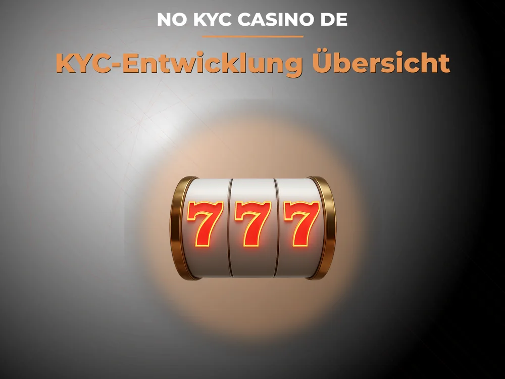 No Kyc Casino DE - KYC-Entwicklung Übersicht